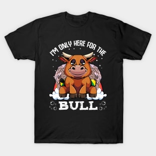 Bull - I'm Only Here For The Bull - Cute Kawaii Cattle Rainbow T-Shirt